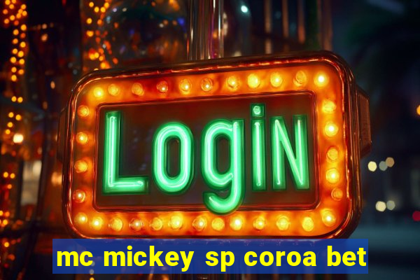 mc mickey sp coroa bet